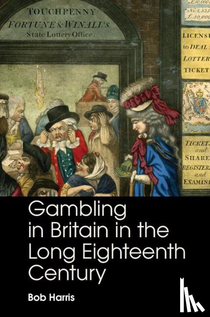 Harris, Bob (University of Oxford) - Gambling in Britain in the Long Eighteenth Century