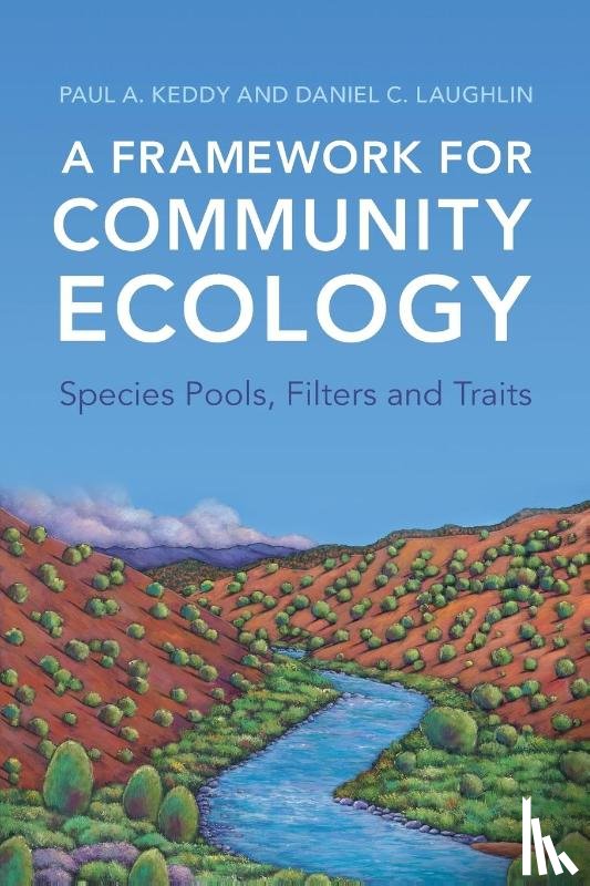 Keddy, Paul A., Laughlin, Daniel C. (University of Wyoming) - A Framework for Community Ecology