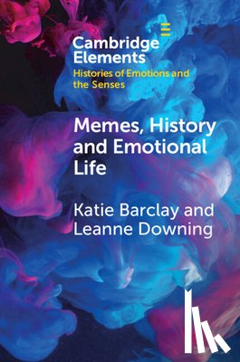 Barclay, Katie (University of Adelaide), Downing, Leanne (University of New South Wales - Memes, History and Emotional Life