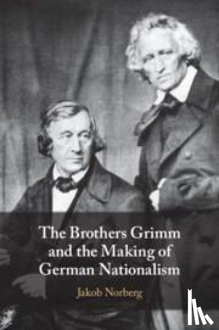 Norberg, Jakob (Duke University - The Brothers Grimm and the Making of German Nationalism