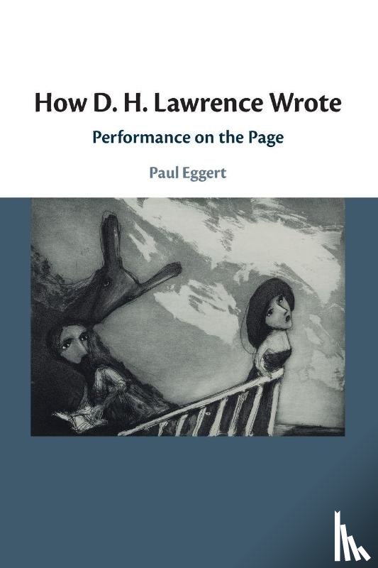 Eggert, Paul (University of New South Wales) - How D. H. Lawrence Wrote