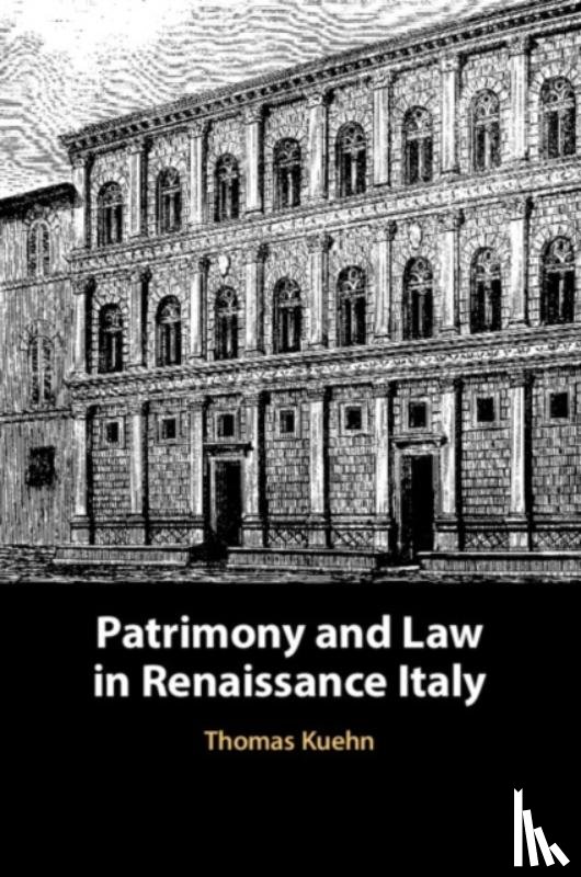 Kuehn, Thomas (Clemson University - Patrimony and Law in Renaissance Italy