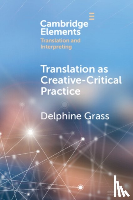 Grass, Delphine (Lancaster University) - Translation as Creative–Critical Practice