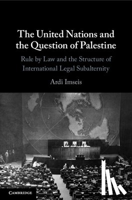 Imseis, Ardi (Queen's University) - The United Nations and the Question of Palestine
