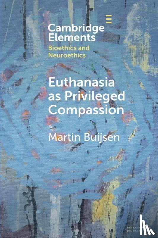 Buijsen, Martin (Erasmus Universiteit Rotterdam) - Euthanasia as Privileged Compassion