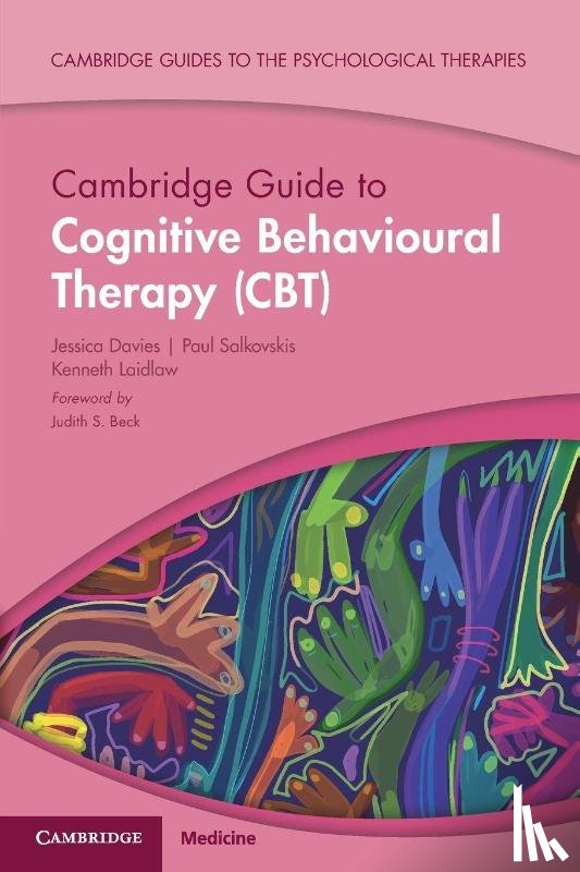 Davies, Jessica (University of Exeter), Salkovskis, Paul (Oxford Health NHS Foundation Trust & University of Oxford), Laidlaw, Kenneth (University of Exeter) - Cambridge Guide to Cognitive Behavioural Therapy (CBT)