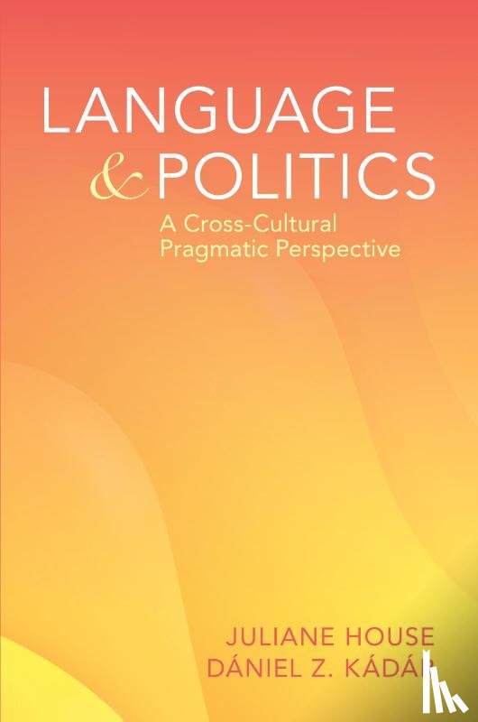 House, Julianne (Universitat Hamburg/Hun-Ren Hungarian Research Centre for Linguistics /Hellenic American University), Kadar, Daniel Z. (Dalian University of Foreign Languages/Hun-Ren Hungarian Research Centre for Linguistics/University of Maribor) - Language and Politics