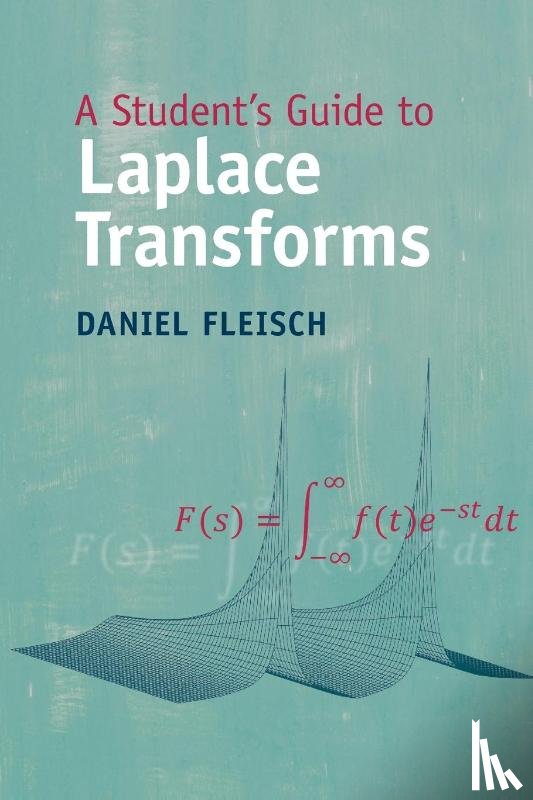 Fleisch, Daniel (Wittenberg University, Ohio) - A Student's Guide to Laplace Transforms