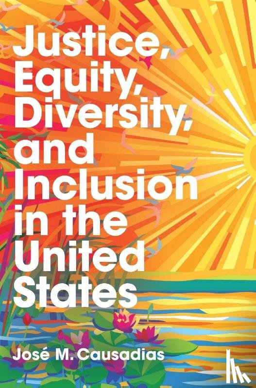 Causadias, Jose M. (Arizona State University) - Justice, Equity, Diversity, and Inclusion in the United States