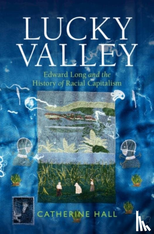 Hall, Catherine (University College London) - Lucky Valley