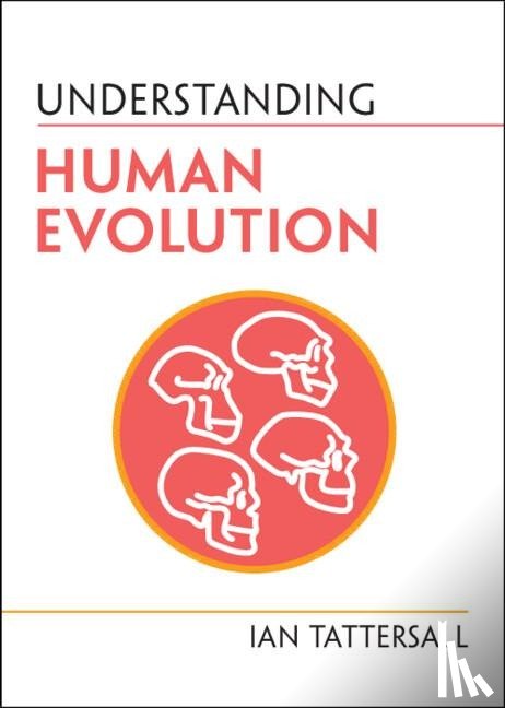 Tattersall, Ian - Understanding Human Evolution