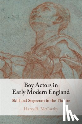 McCarthy, Harry R. (University of Cambridge) - Boy Actors in Early Modern England