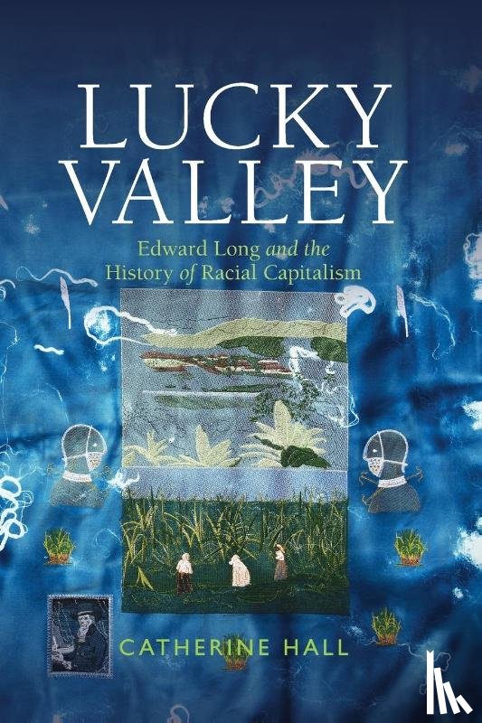 Hall, Catherine (University College London) - Lucky Valley