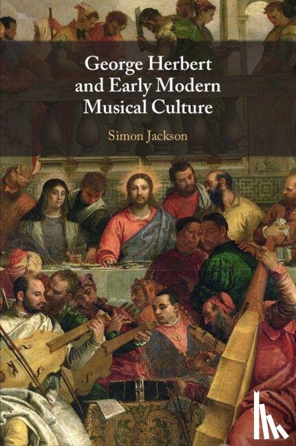 Jackson, Simon (University of Cambridge) - George Herbert and Early Modern Musical Culture