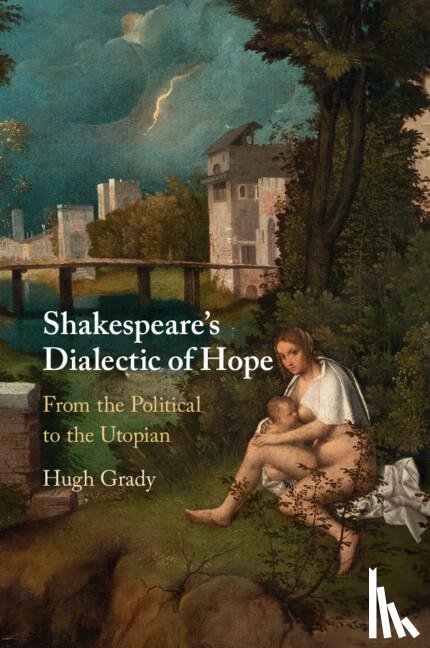 Grady, Hugh (Arcadia University - Shakespeare's Dialectic of Hope