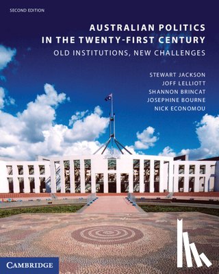 Jackson, Stewart (University of Sydney), Lelliott, Joff (Queensland University of Technology), Brincat, Shannon (University of the Sunshine Coast, Bourne, Josephine (University of Queensland) - Australian Politics in the Twenty-First Century