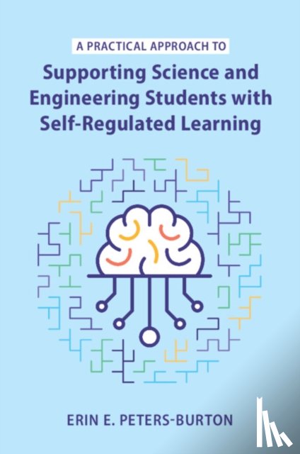 Peters-Burton, Erin E. (George Mason University, Virginia) - A Practical Approach to Supporting Science and Engineering Students with Self-Regulated Learning