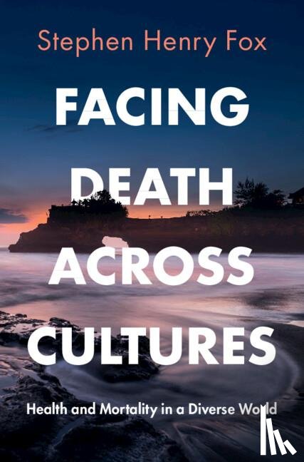 Fox, Stephen Henry (University of Hawaii) - Facing Death Across Cultures