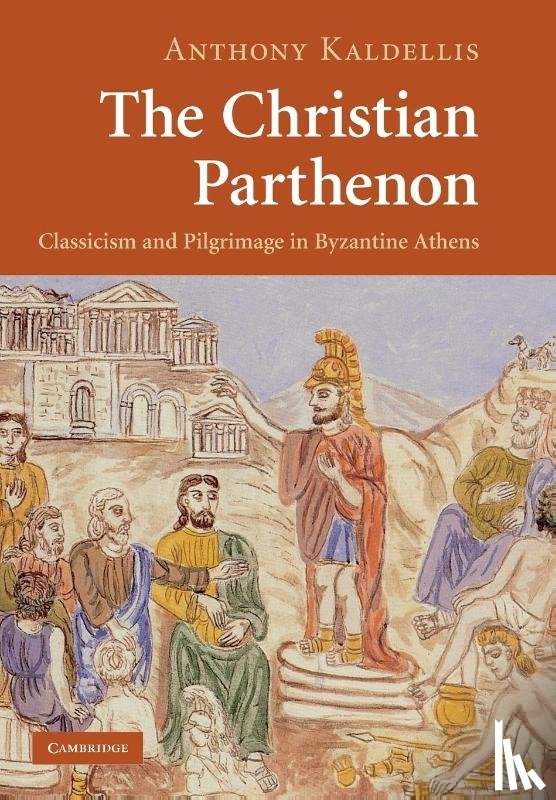Kaldellis, Anthony (Ohio State University) - The Christian Parthenon