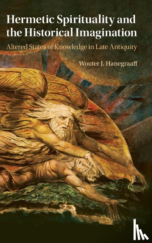 Hanegraaff, Wouter J. - Hermetic Spirituality and the Historical Imagination