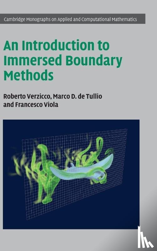 Verzicco, Roberto (Universita degli Studi di Roma ‘Tor Vergata’, de Tullio, Marco D. (Politecnico di Bari), Viola, Francesco (Gran Sasso Science Institute - An Introduction to Immersed Boundary Methods