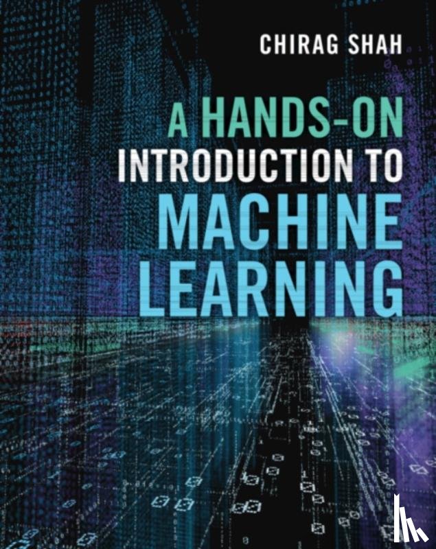 Shah, Chirag (University of Washington) - A Hands-On Introduction to Machine Learning