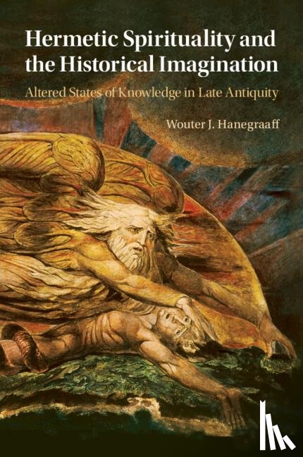 Hanegraaff, Wouter J. - Hermetic Spirituality and the Historical Imagination