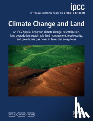 Intergovernmental Panel on Climate Change (IPCC) - Climate Change and Land