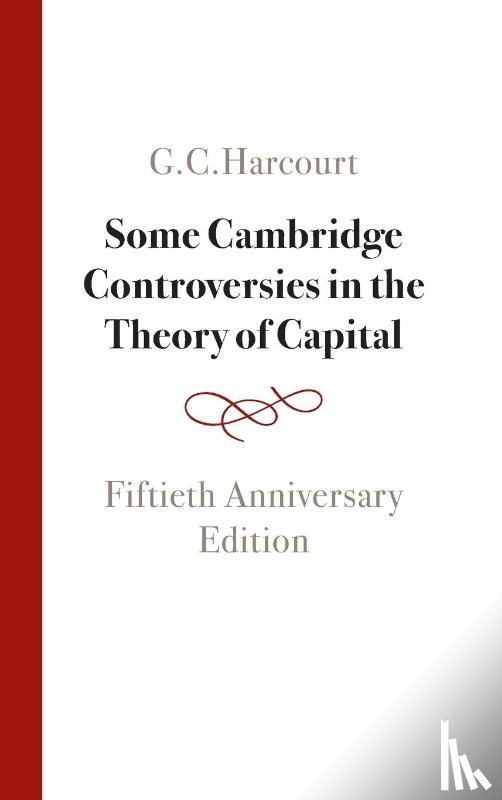 Harcourt, G. C. (University of New South Wales, Sydney) - Some Cambridge Controversies in the Theory of Capital