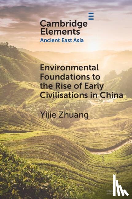 Zhuang, Yijie (University College London) - Environmental Foundations to the Rise of Early Civilisations in China