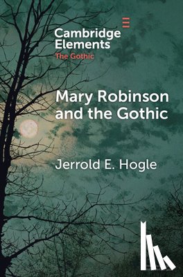 Hogle, Jerrold E. (University of Arizona) - Mary Robinson and the Gothic
