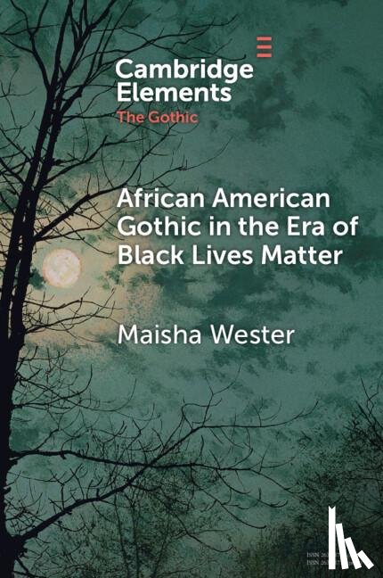 Wester, Maisha (Indiana University) - African American Gothic in the Era of Black Lives Matter