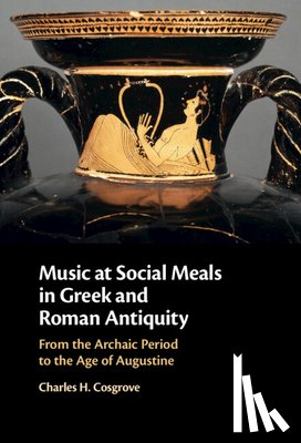 Cosgrove, Charles H. - Music at Social Meals in Greek and Roman Antiquity