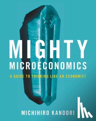 Kandori, Michihiro (University of Tokyo) - Mighty Microeconomics