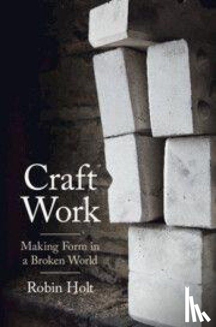 Holt, Robin (University of Bristol) - Craft Work