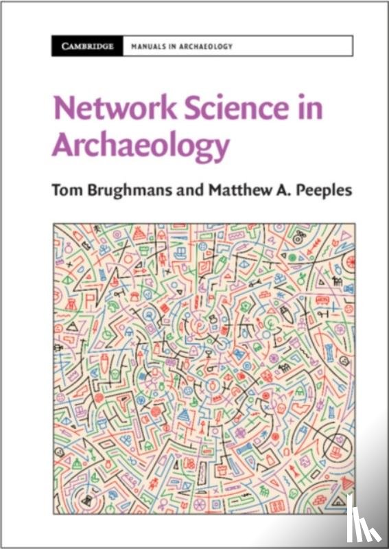 Brughmans, Tom (Aarhus Universitet, Peeples, Matthew A. (Arizona State University) - Network Science in Archaeology