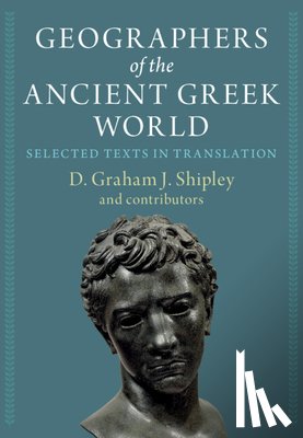 Shipley, D. Graham J. - Geographers of the Ancient Greek World 2 Volume Hardback Set: Selected Texts in Translation