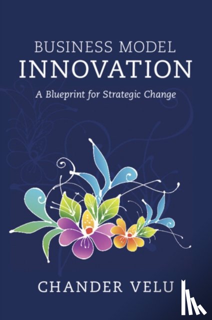 Velu, Chander (University of Cambridge) - Business Model Innovation