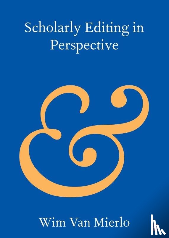 Van Mierlo, Wim (Loughborough University) - Scholarly Editing in Perspective