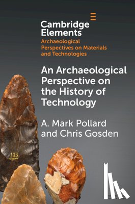 Pollard, A. Mark (University of Oxford), Gosden, Chris (University of Oxford) - An Archaeological Perspective on the History of Technology