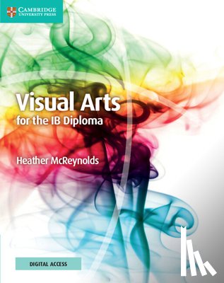 McReynolds, Heather - McReynolds, H: Visual Arts for the Ib Diploma Coursebook
