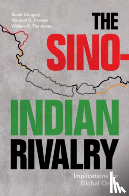 Ganguly, Sumit (Indiana University, Pardesi, Manjeet S. (Victoria University of Wellington), Thompson, William R. (Indiana University - The Sino-Indian Rivalry