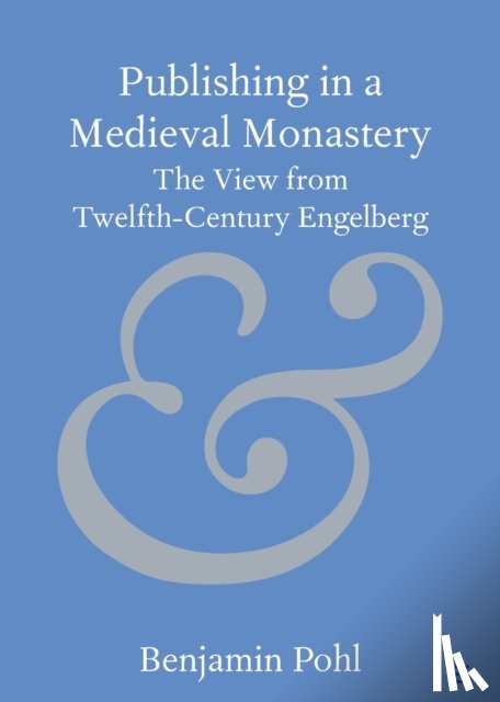 Pohl, Benjamin (University of Bristol) - Publishing in a Medieval Monastery