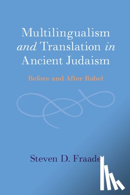 Fraade, Steven D. (Yale University - Multilingualism and Translation in Ancient Judaism