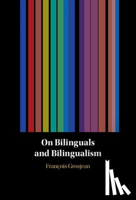 Grosjean, Francois (Universite de Neuchatel - On Bilinguals and Bilingualism