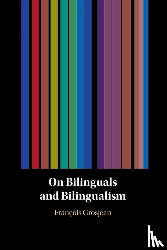 Grosjean, Francois (Universite de Neuchatel - On Bilinguals and Bilingualism