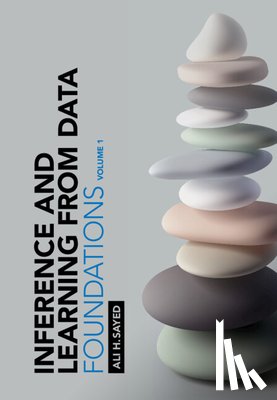 Sayed, Ali H. (Ecole Polytechnique Federale de Lausanne) - Inference and Learning from Data: Volume 1