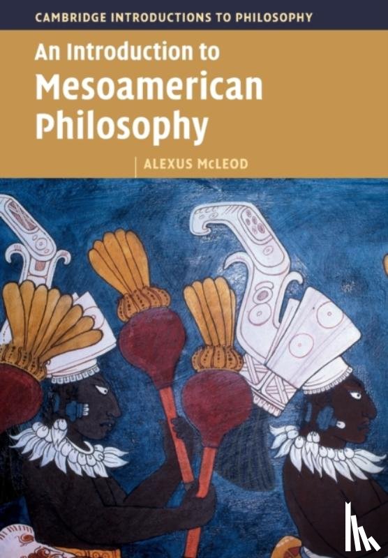McLeod, Alexus (Indiana University) - An Introduction to Mesoamerican Philosophy