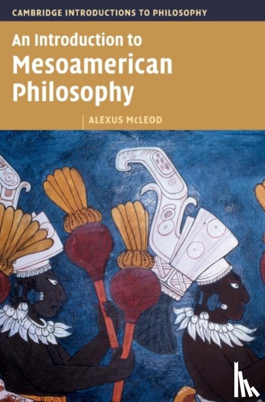 McLeod, Alexus (Indiana University) - An Introduction to Mesoamerican Philosophy