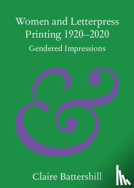 Battershill, Claire (University of Toronto) - Women and Letterpress Printing 1920–2020